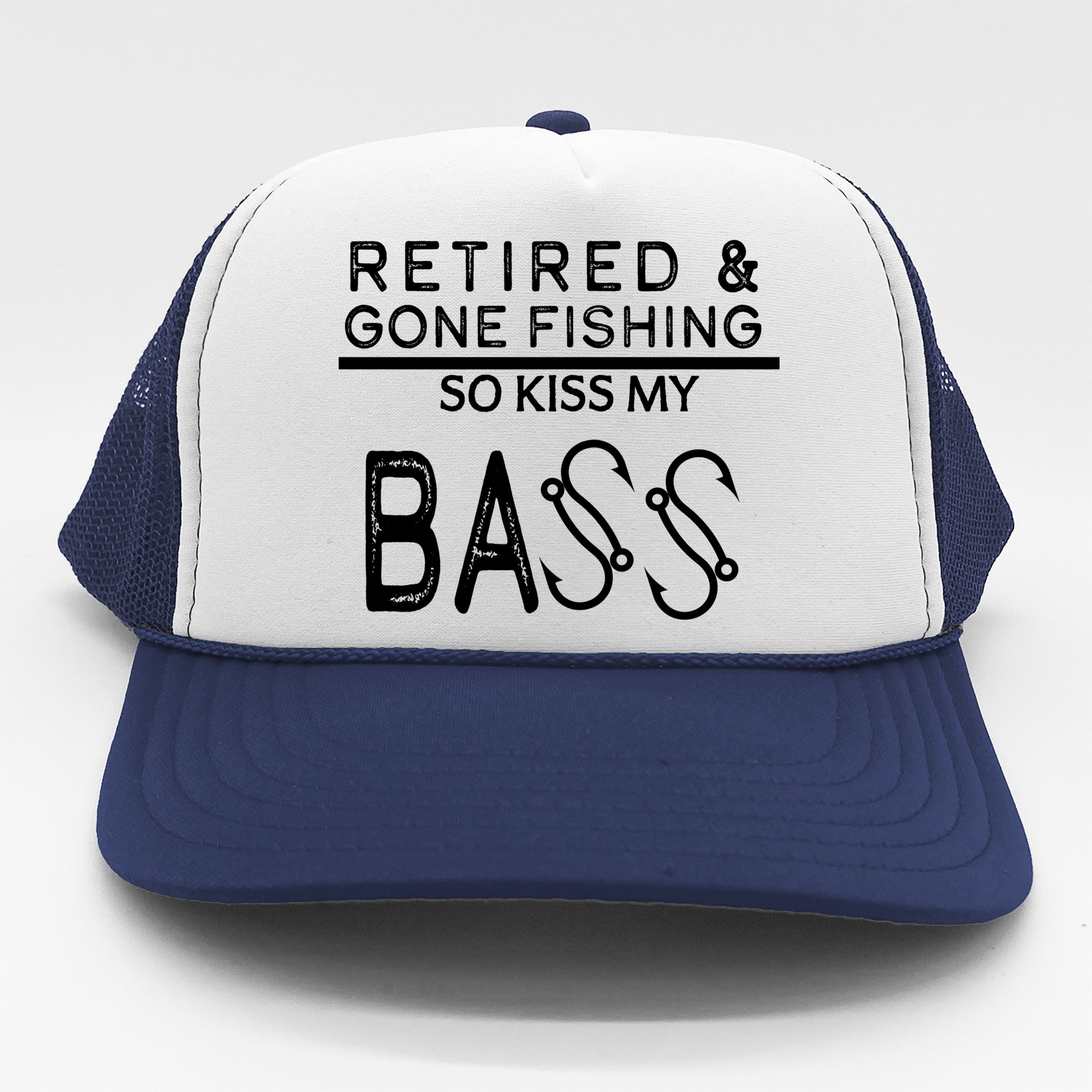 Retired And Gone Fishing Kiss My Bass Funny Trucker Hat