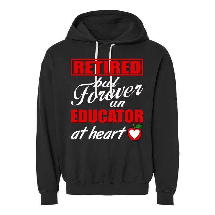 Retired But Forever An Educator At Heart Garment-Dyed Fleece Hoodie