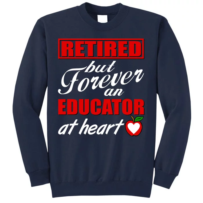 Retired But Forever An Educator At Heart Tall Sweatshirt