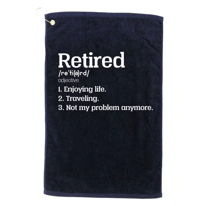 Retired Definition Funny Platinum Collection Golf Towel