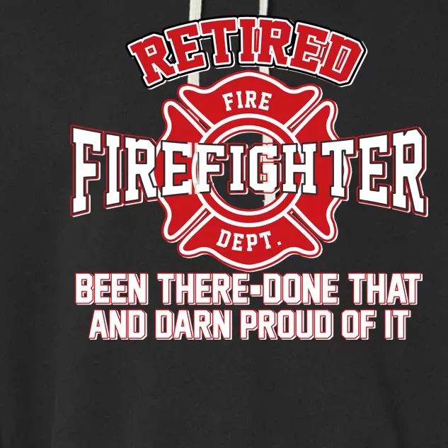 Retired Firefighter Been There Done That Garment-Dyed Fleece Hoodie