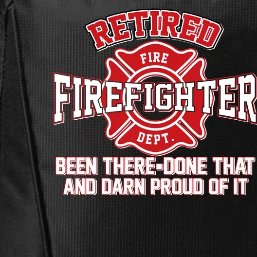 Retired Firefighter Been There Done That City Backpack