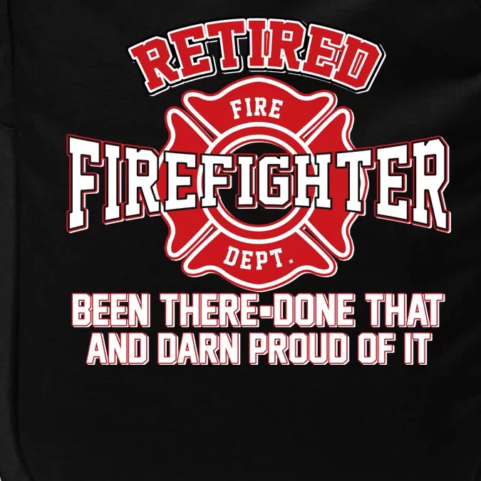 Retired Firefighter Been There Done That Impact Tech Backpack