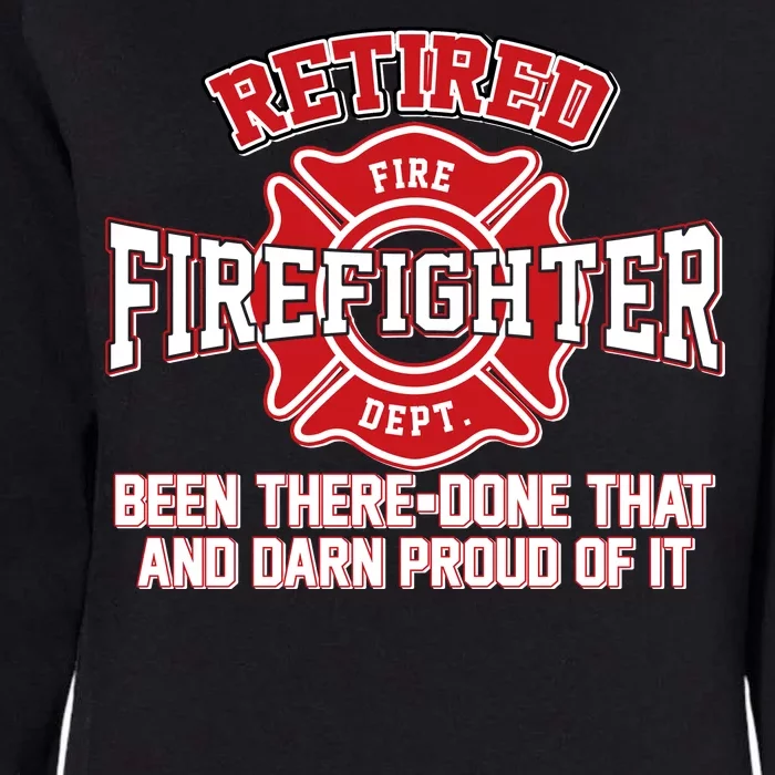 Retired Firefighter Been There Done That Womens California Wash Sweatshirt