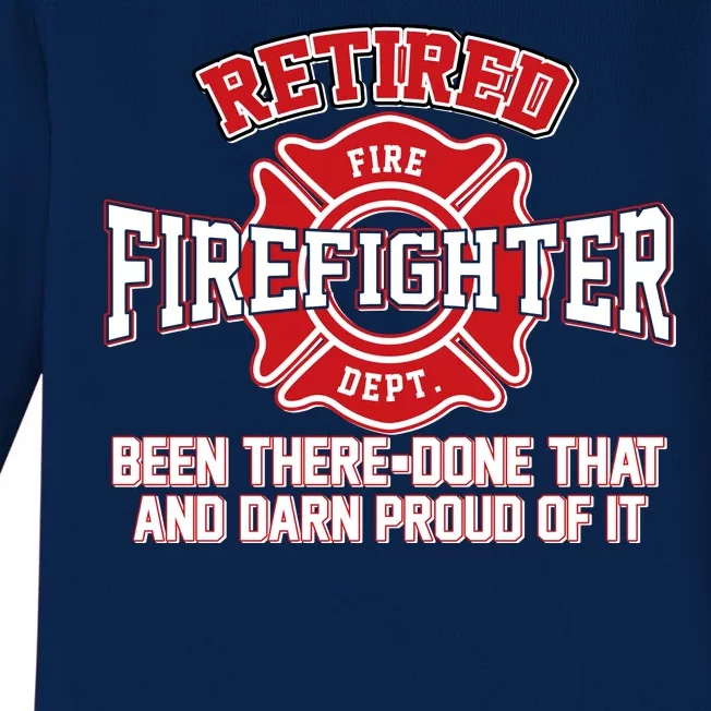 Retired Firefighter Been There Done That Baby Long Sleeve Bodysuit