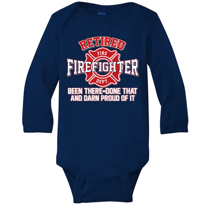 Retired Firefighter Been There Done That Baby Long Sleeve Bodysuit