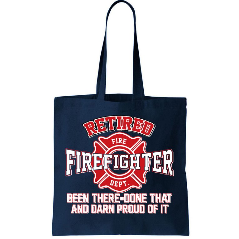 Retired Firefighter Been There Done That Tote Bag