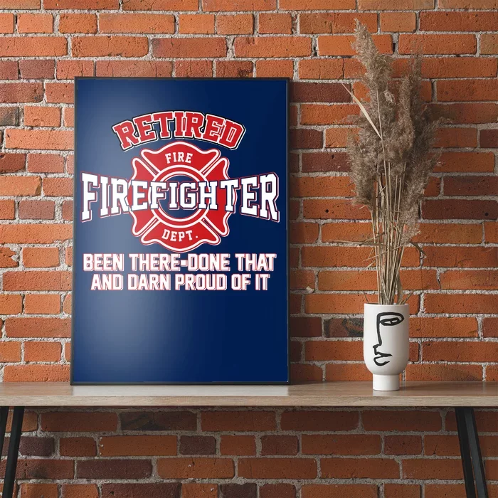 Retired Firefighter Been There Done That Poster