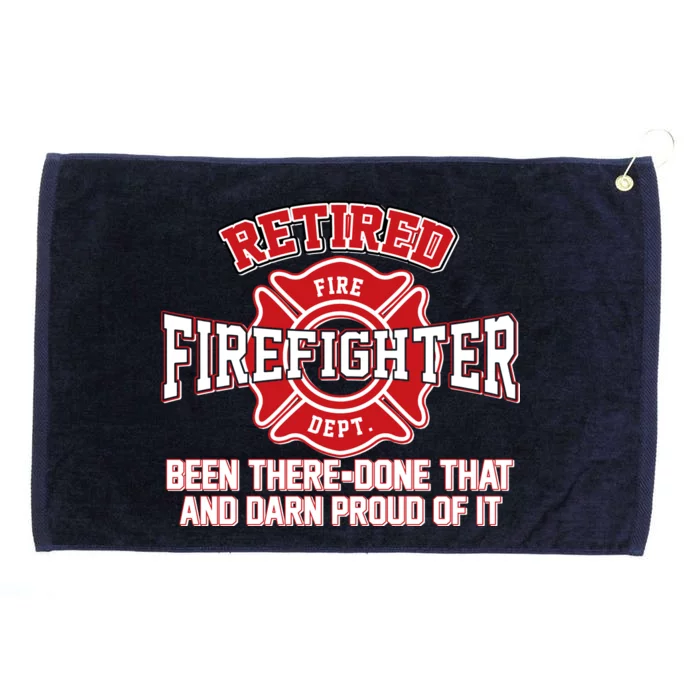 Retired Firefighter Been There Done That Grommeted Golf Towel