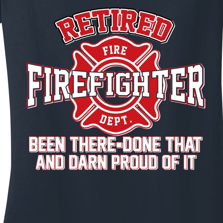 Retired Firefighter Been There Done That Women's V-Neck T-Shirt