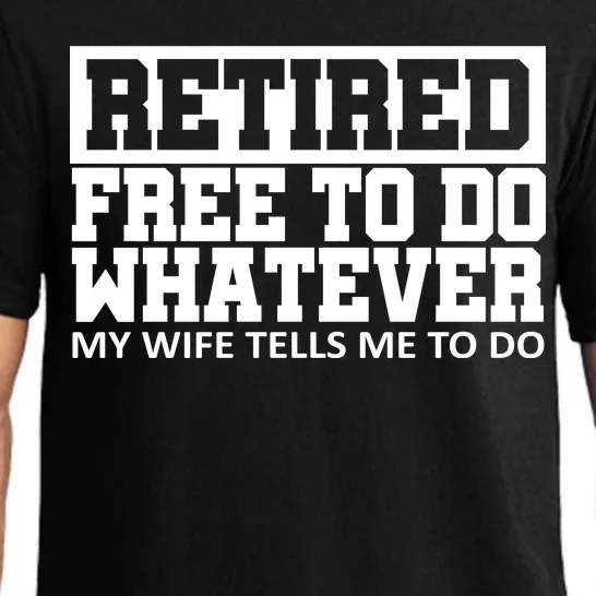 Retired Free To Do Whatever My Wife Tells Me Pajama Set