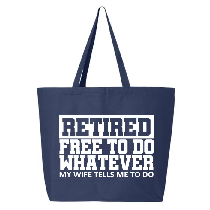 Retired Free To Do Whatever My Wife Tells Me 25L Jumbo Tote