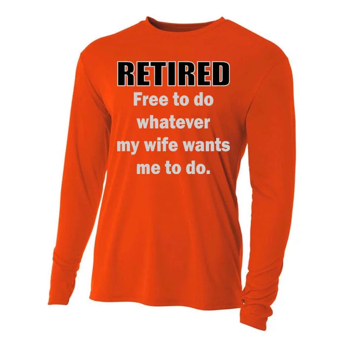 Retired Free To Do Whatever My Wife Wants Cooling Performance Long Sleeve Crew