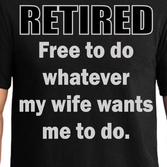 Retired Free To Do Whatever My Wife Wants Pajama Set