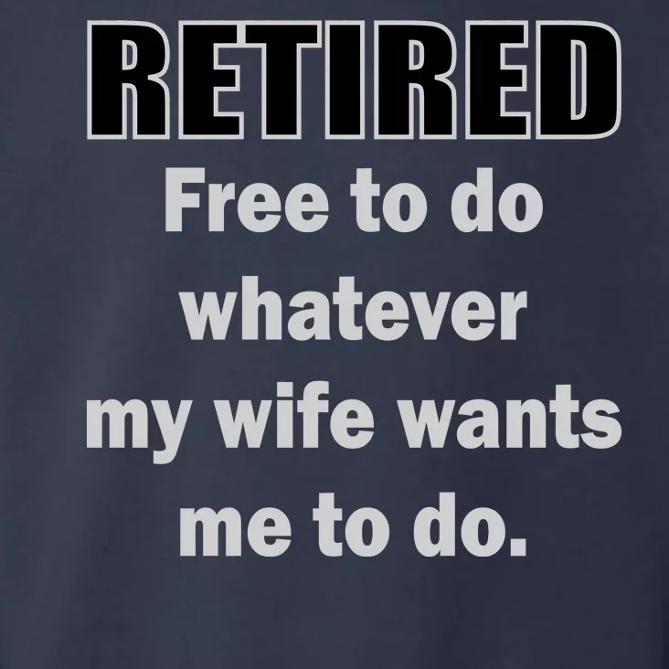 Retired Free To Do Whatever My Wife Wants Toddler Hoodie