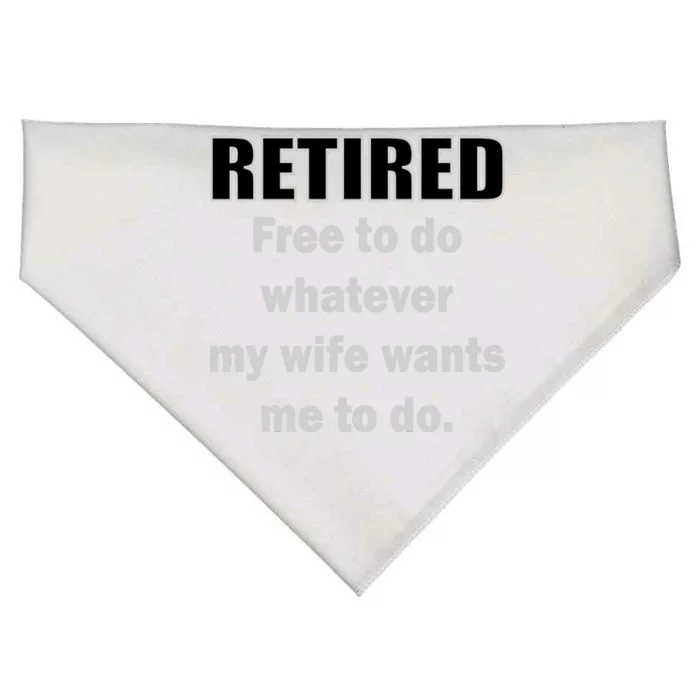 Retired Free To Do Whatever My Wife Wants USA-Made Doggie Bandana