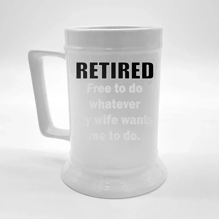 Retired Free To Do Whatever My Wife Wants Front & Back Beer Stein