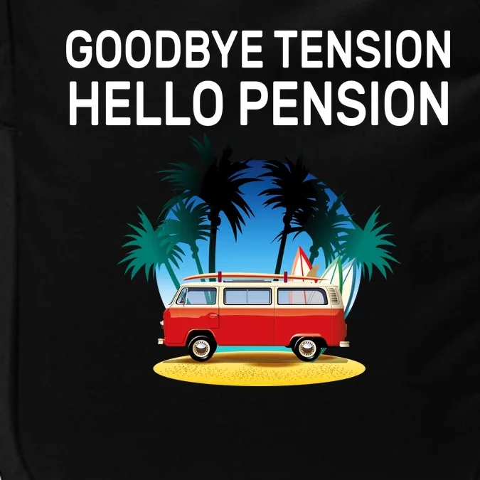 Retired Goodbye Tension Hello Pension Vacation Impact Tech Backpack