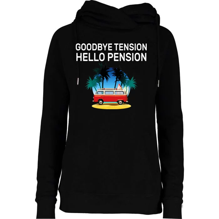 Retired Goodbye Tension Hello Pension Vacation Womens Funnel Neck Pullover Hood