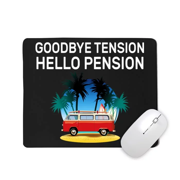 Retired Goodbye Tension Hello Pension Vacation Mousepad