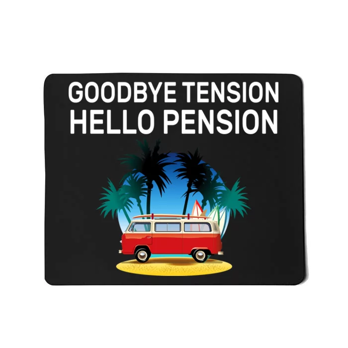 Retired Goodbye Tension Hello Pension Vacation Mousepad