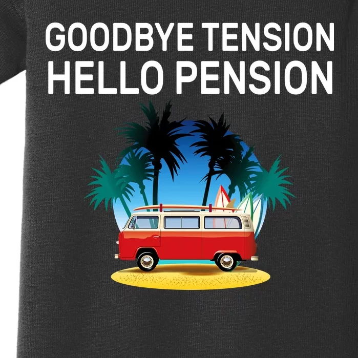 Retired Goodbye Tension Hello Pension Vacation Baby Bodysuit