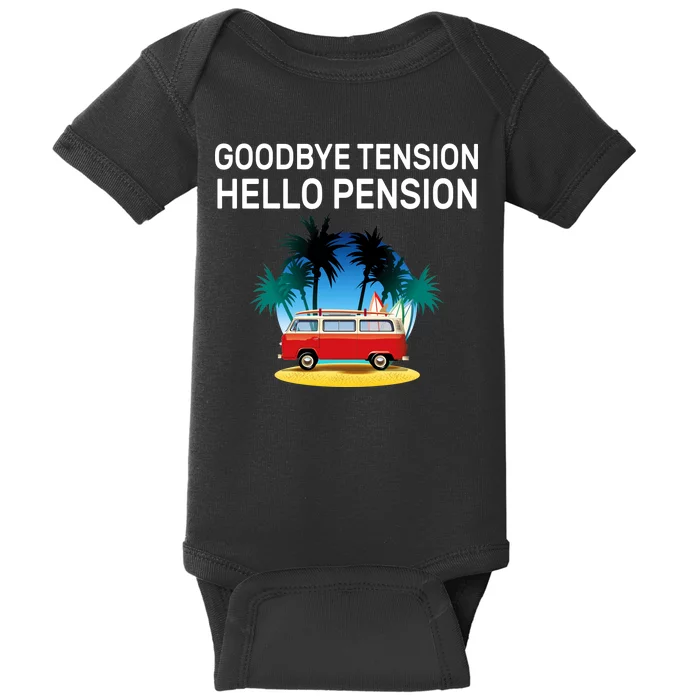 Retired Goodbye Tension Hello Pension Vacation Baby Bodysuit