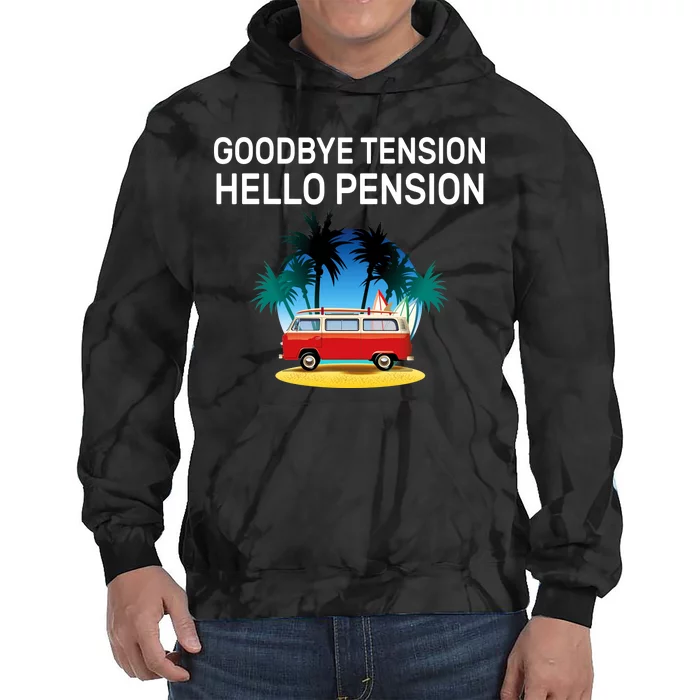 Retired Goodbye Tension Hello Pension Vacation Tie Dye Hoodie