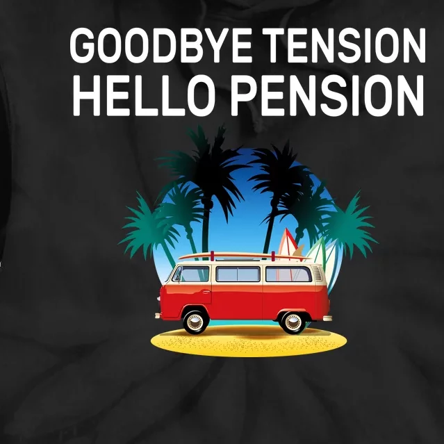 Retired Goodbye Tension Hello Pension Vacation Tie Dye Hoodie