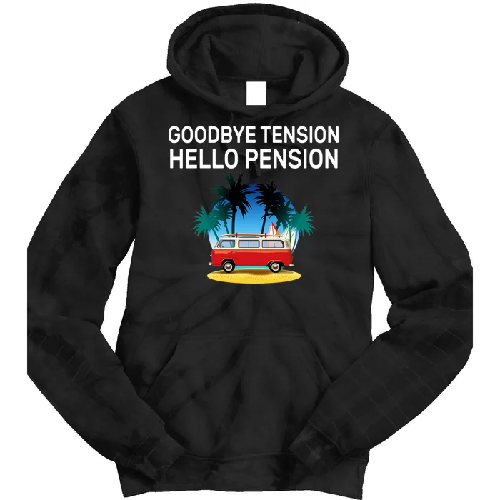 Retired Goodbye Tension Hello Pension Vacation Tie Dye Hoodie