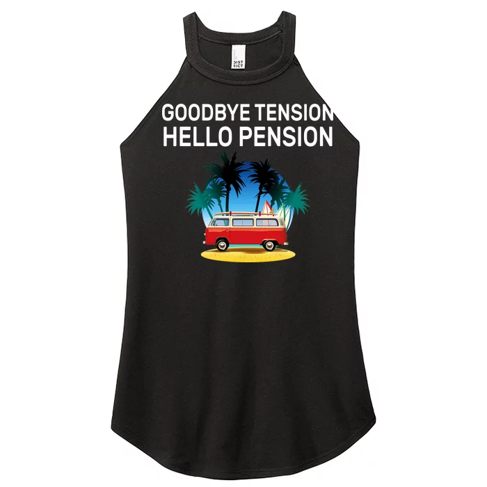 Retired Goodbye Tension Hello Pension Vacation Women’s Perfect Tri Rocker Tank