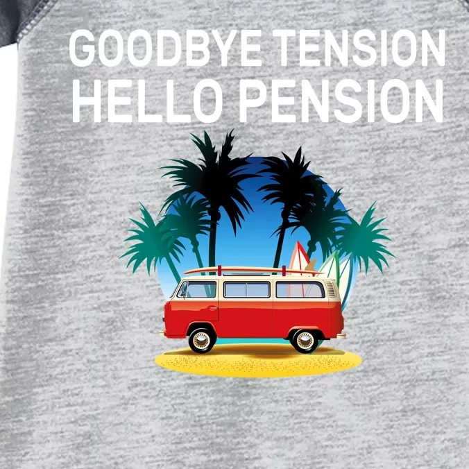 Retired Goodbye Tension Hello Pension Vacation Infant Baby Jersey Bodysuit