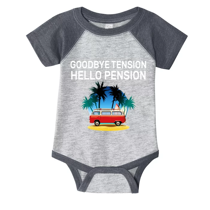 Retired Goodbye Tension Hello Pension Vacation Infant Baby Jersey Bodysuit