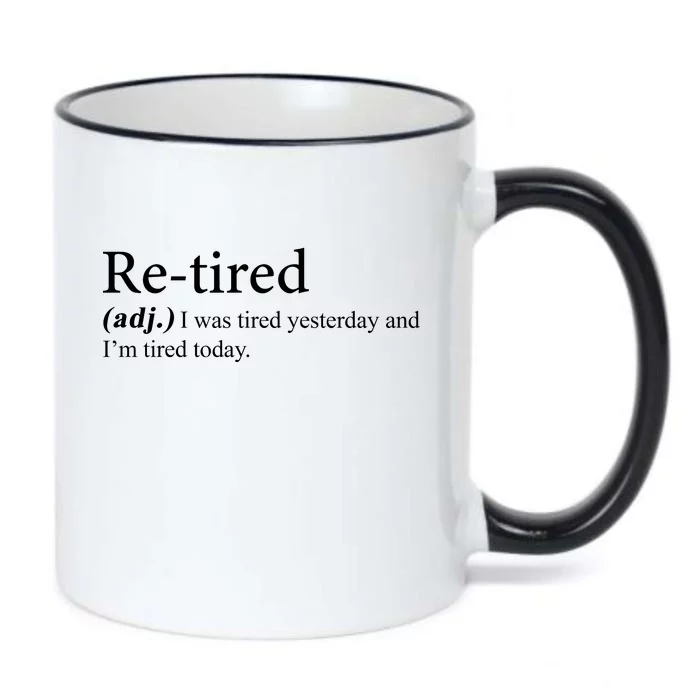 Retired I was Tired Yesterday And I'm Tired Today Black Color Changing Mug