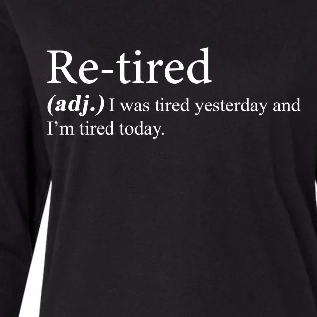 Retired I was Tired Yesterday And I'm Tired Today Womens Cotton Relaxed Long Sleeve T-Shirt