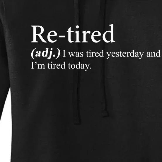 Retired I was Tired Yesterday And I'm Tired Today Women's Pullover Hoodie