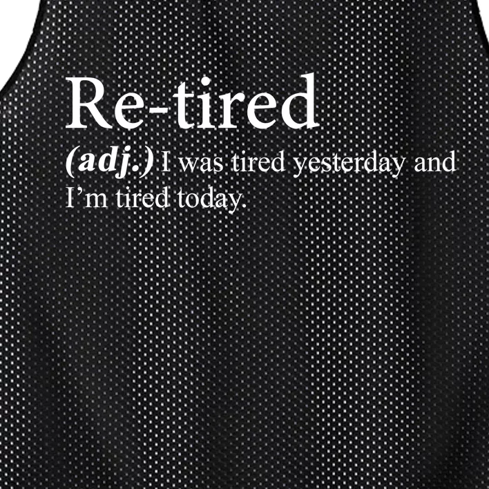 Retired I was Tired Yesterday And I'm Tired Today Mesh Reversible Basketball Jersey Tank