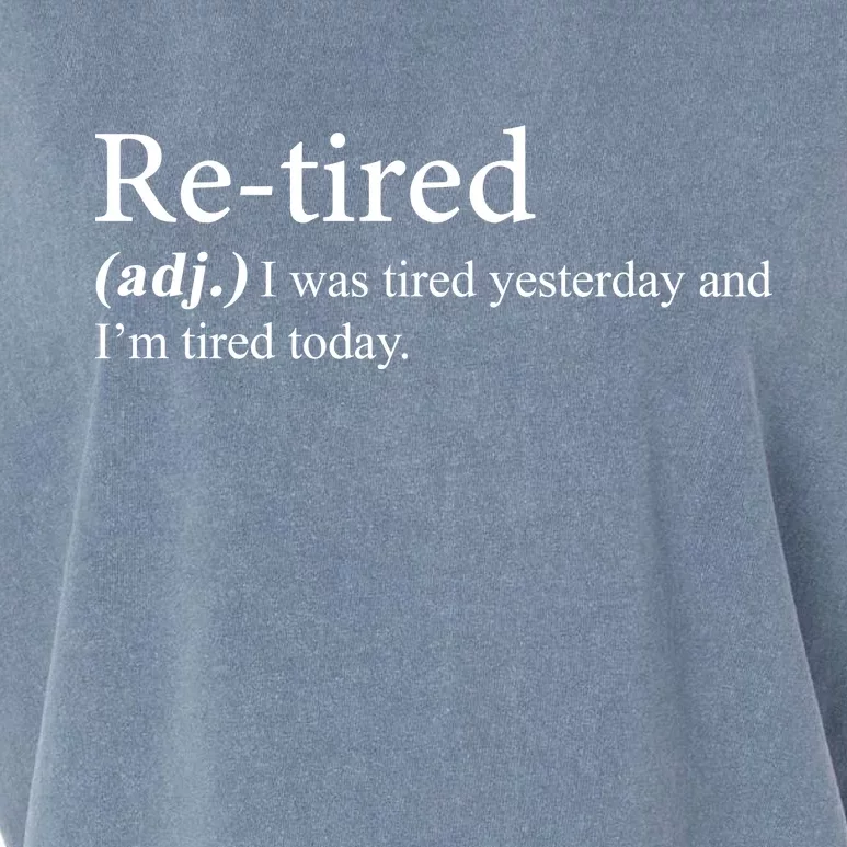 Retired I was Tired Yesterday And I'm Tired Today Garment-Dyed Women's Muscle Tee