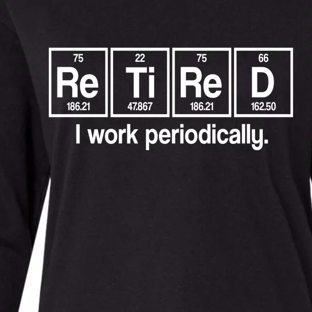 Retired I Work Periodically Periodic Table Elements Womens Cotton Relaxed Long Sleeve T-Shirt