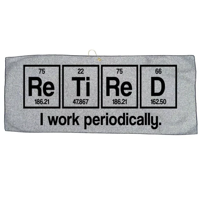 Retired I Work Periodically Periodic Table Elements Large Microfiber Waffle Golf Towel