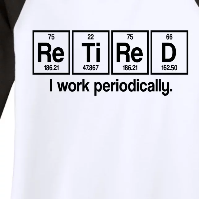 Retired I Work Periodically Periodic Table Elements Women's Tri-Blend 3/4-Sleeve Raglan Shirt