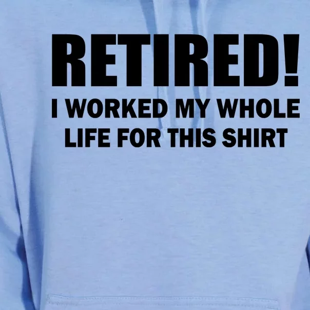 Retired I Worked My Whole Life For This Shirt Unisex Surf Hoodie