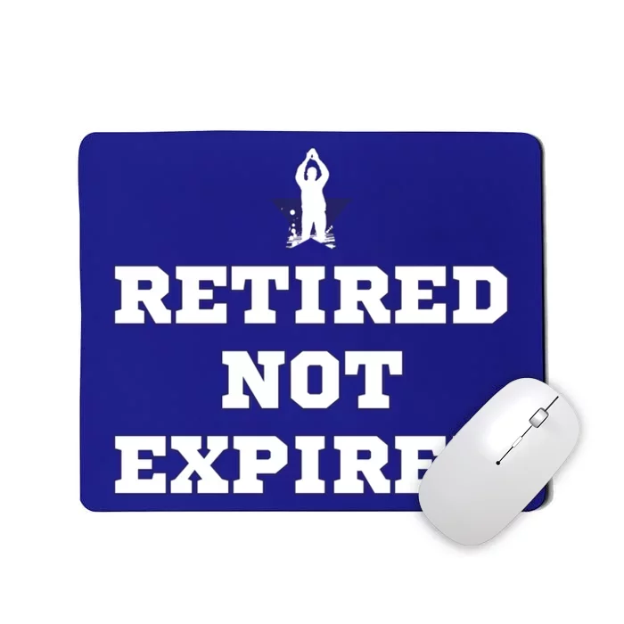 Retired Not Expired Mousepad