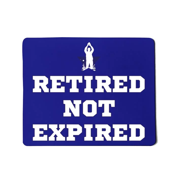 Retired Not Expired Mousepad