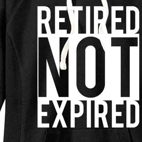 Retired Not Expired Funny Women's Fleece Hoodie