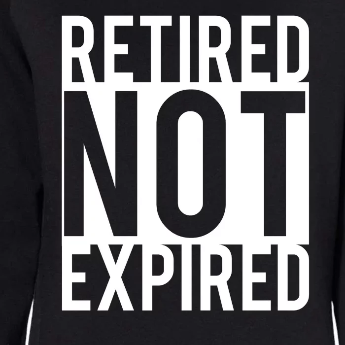 Retired Not Expired Funny Womens California Wash Sweatshirt