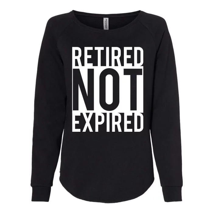 Retired Not Expired Funny Womens California Wash Sweatshirt