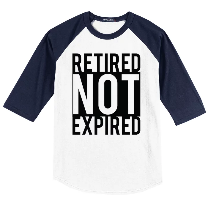 Retired Not Expired Funny Baseball Sleeve Shirt