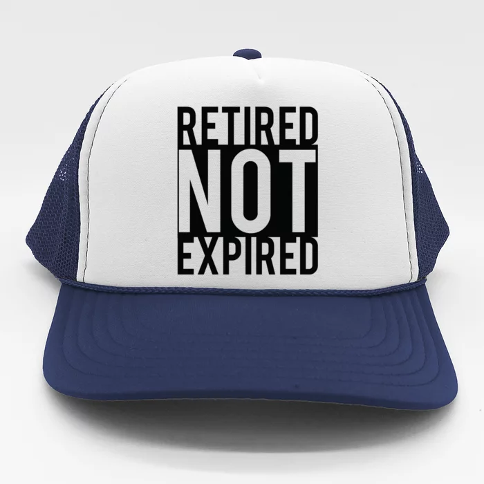 Retired Not Expired Funny Trucker Hat