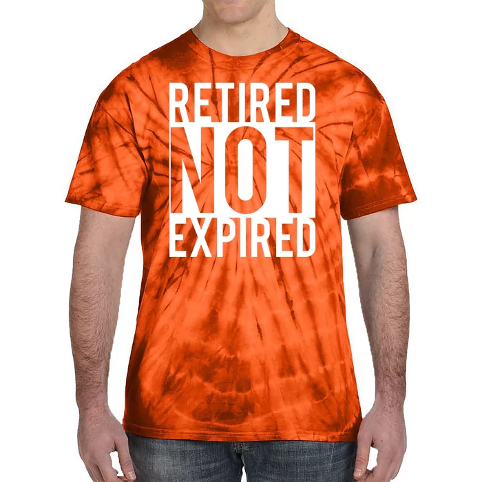 Retired Not Expired Funny Tie-Dye T-Shirt